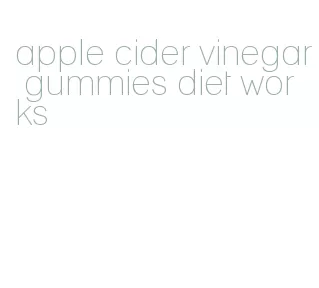 apple cider vinegar gummies diet works