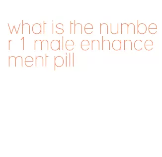 what is the number 1 male enhancement pill