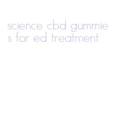 science cbd gummies for ed treatment