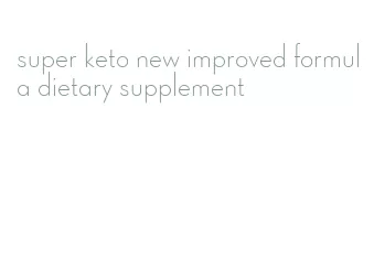 super keto new improved formula dietary supplement