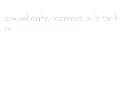 sexual enhancement pills for him