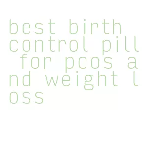 best birth control pill for pcos and weight loss