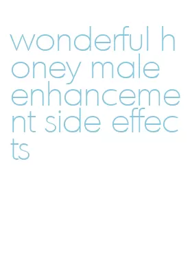 wonderful honey male enhancement side effects