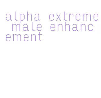 alpha extreme male enhancement