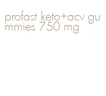 profast keto+acv gummies 750 mg