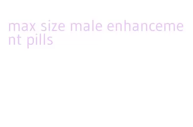 max size male enhancement pills