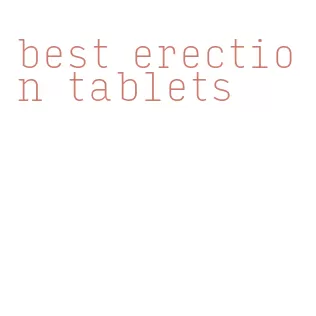 best erection tablets