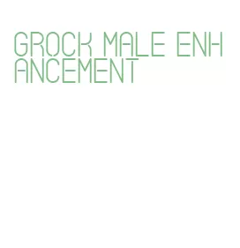 grock male enhancement