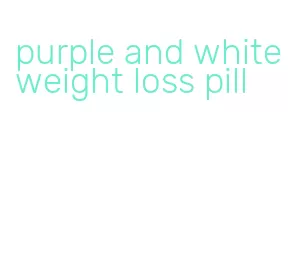 purple and white weight loss pill