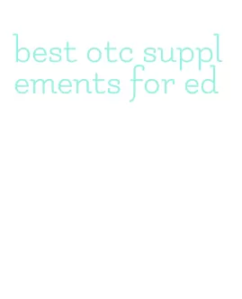 best otc supplements for ed