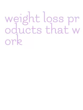 weight loss products that work