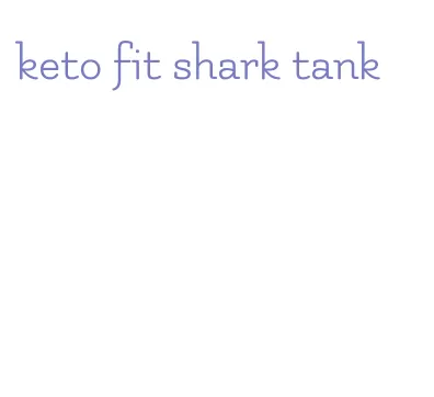 keto fit shark tank