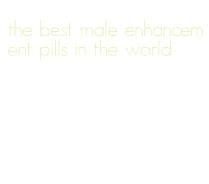 the best male enhancement pills in the world