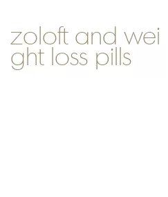 zoloft and weight loss pills