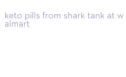 keto pills from shark tank at walmart