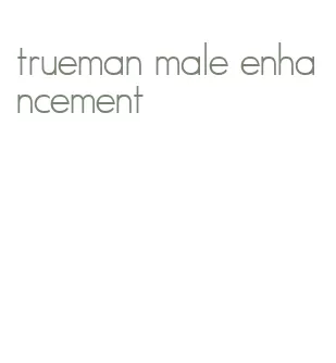 trueman male enhancement