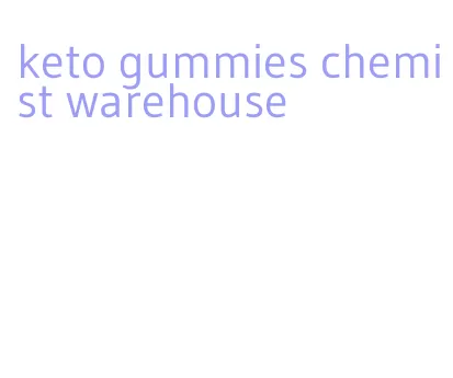 keto gummies chemist warehouse