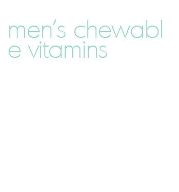 men's chewable vitamins