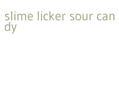 slime licker sour candy