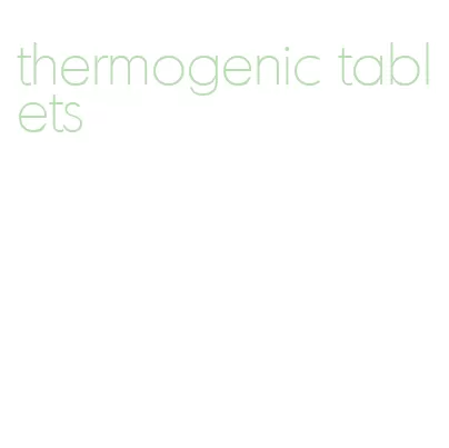 thermogenic tablets