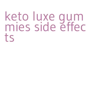 keto luxe gummies side effects