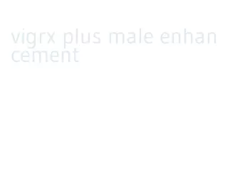 vigrx plus male enhancement