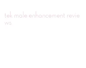 tek male enhancement reviews