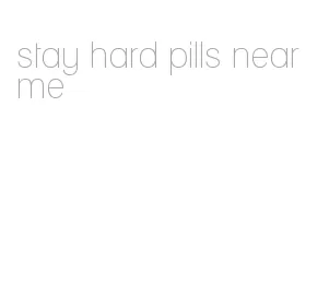 stay hard pills near me