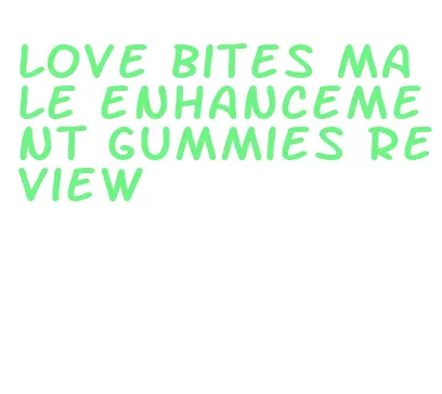 love bites male enhancement gummies review