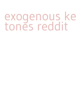 exogenous ketones reddit