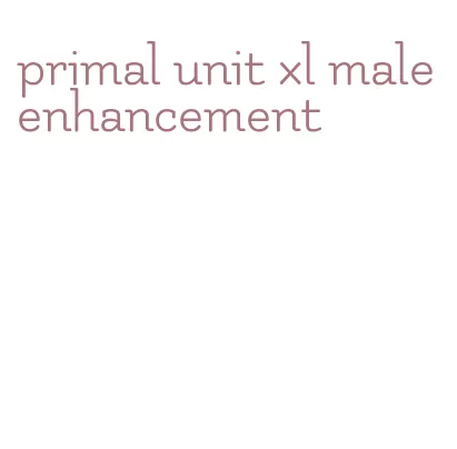 primal unit xl male enhancement