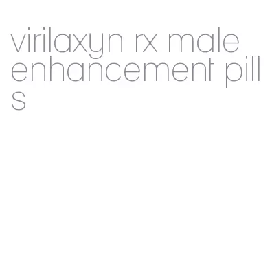 virilaxyn rx male enhancement pills