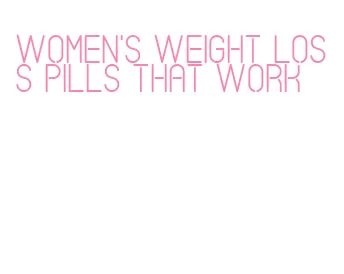 women's weight loss pills that work