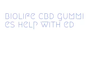 biolife cbd gummies help with ed