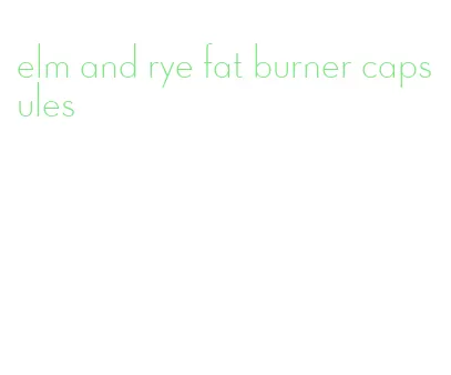 elm and rye fat burner capsules
