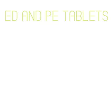 ed and pe tablets