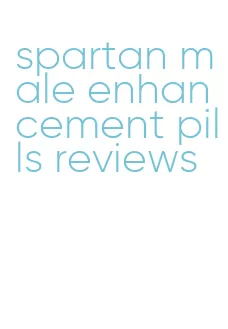 spartan male enhancement pills reviews