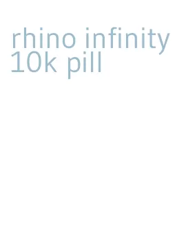 rhino infinity 10k pill