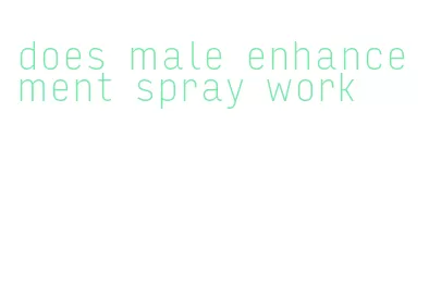 does male enhancement spray work