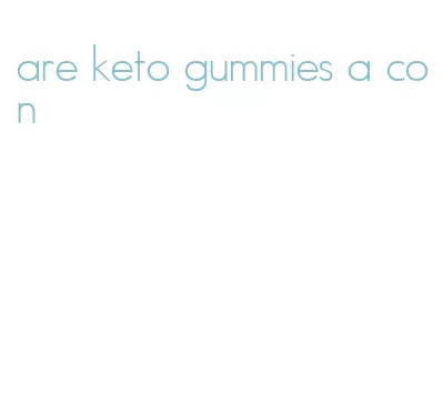 are keto gummies a con