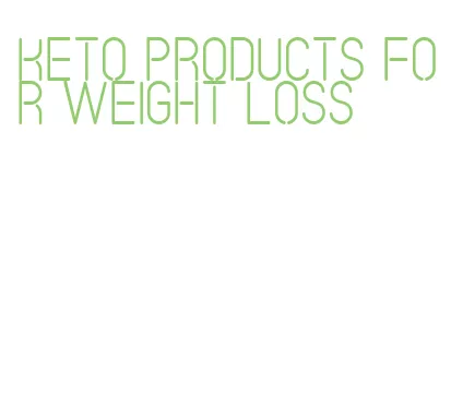 keto products for weight loss