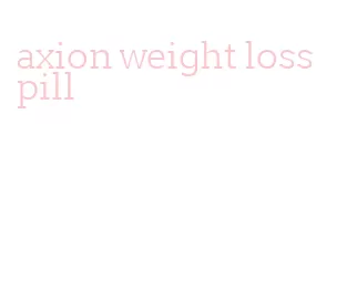 axion weight loss pill