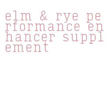 elm & rye performance enhancer supplement