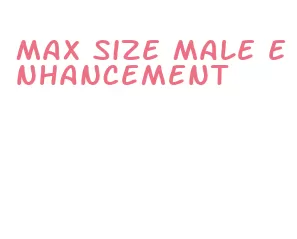 max size male enhancement