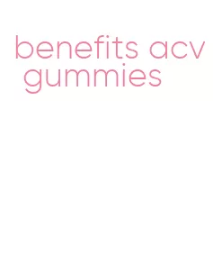 benefits acv gummies