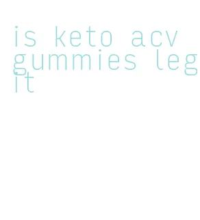 is keto acv gummies legit