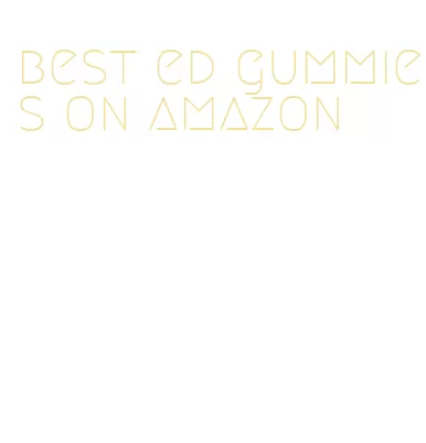 best ed gummies on amazon