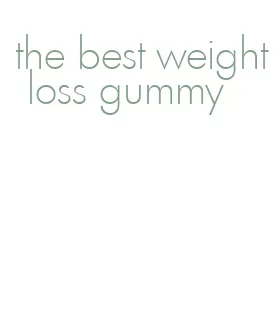 the best weight loss gummy