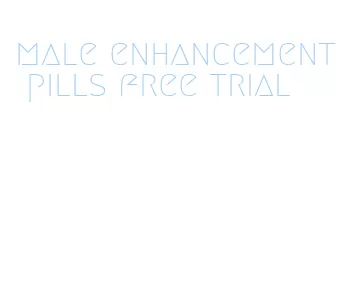 male enhancement pills free trial