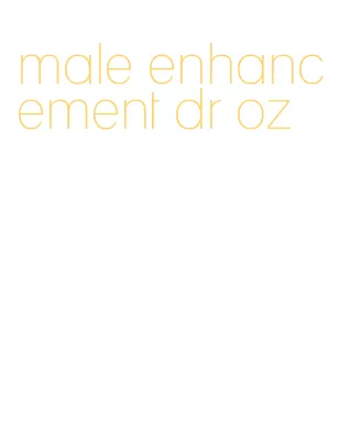 male enhancement dr oz